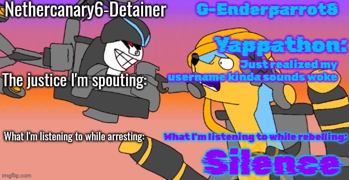 Gn chat | Just realized my username kinda sounds woke; Silence | image tagged in nethercanary and enderparrot announcement | made w/ Imgflip meme maker