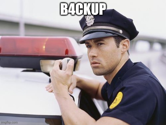 calling backup | B4CKUP | image tagged in calling backup | made w/ Imgflip meme maker