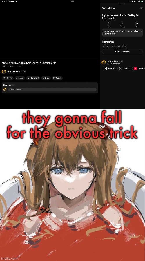 they gonna fall for the obvious trick | image tagged in asuka langley evangelion | made w/ Imgflip meme maker
