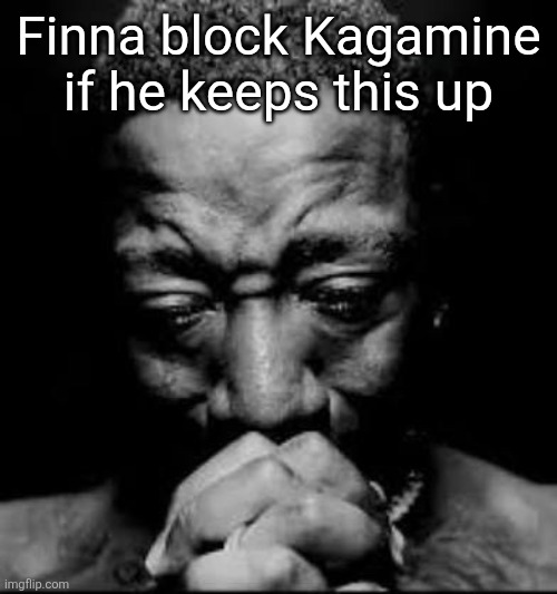 Pluh | Finna block Kagamine if he keeps this up | image tagged in pluh | made w/ Imgflip meme maker