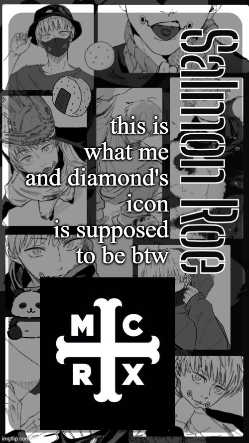 Salmon Roe temp | this is what me and diamond's icon is supposed to be btw | image tagged in salmon roe temp | made w/ Imgflip meme maker