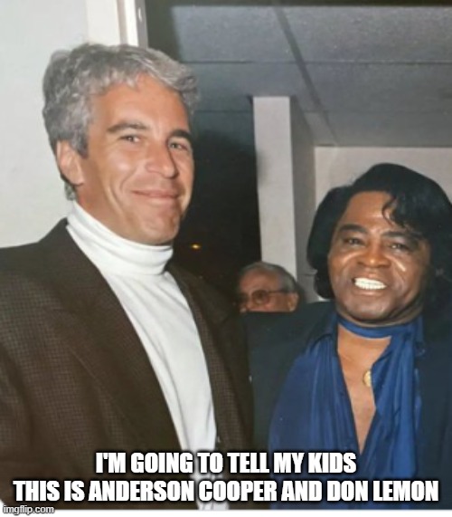I'm going to tell my kids this is Anderson Cooper and Don Lemon,, | I'M GOING TO TELL MY KIDS THIS IS ANDERSON COOPER AND DON LEMON | image tagged in anderson cooper,don lemon,cnn,msm | made w/ Imgflip meme maker