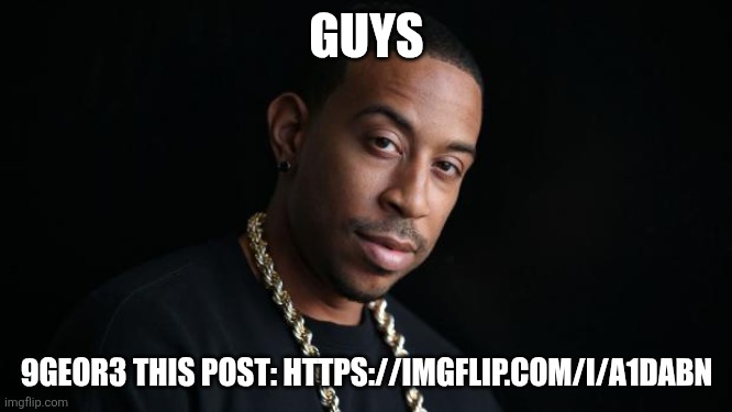 https://imgflip.com/i/a1dabn | GUYS; 9GEOR3 THIS POST: HTTPS://IMGFLIP.COM/I/A1DABN | image tagged in loyalty | made w/ Imgflip meme maker