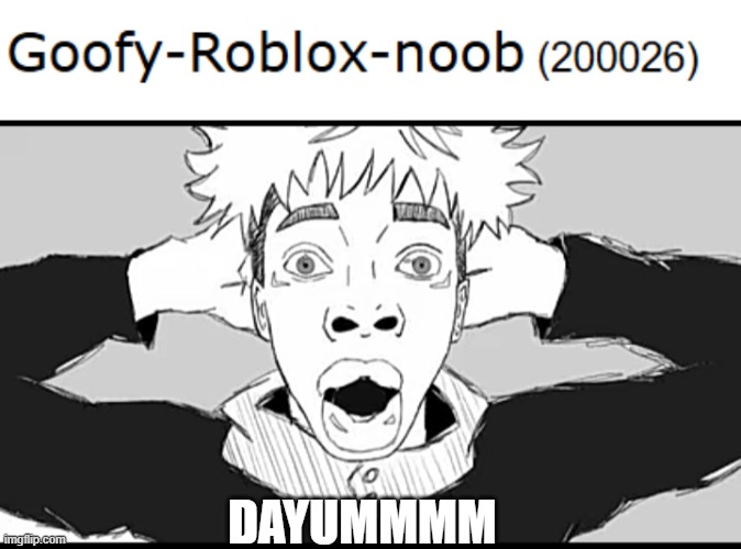 Damn... wth | DAYUMMMM | image tagged in shocked yuji | made w/ Imgflip meme maker