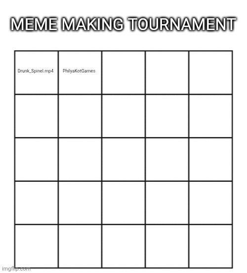 Who is in? | MEME MAKING TOURNAMENT; PhilyaKotGames; Drunk_Spinel.mp4 | made w/ Imgflip meme maker