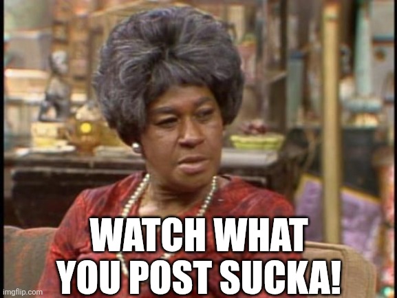 Watch What You Post Sucka! | WATCH WHAT YOU POST SUCKA! | image tagged in chrisjoines1 | made w/ Imgflip meme maker
