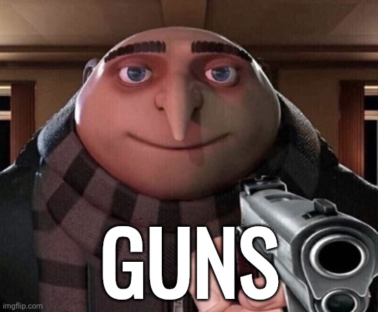 Gru Gun | GUNS | image tagged in gru gun | made w/ Imgflip meme maker