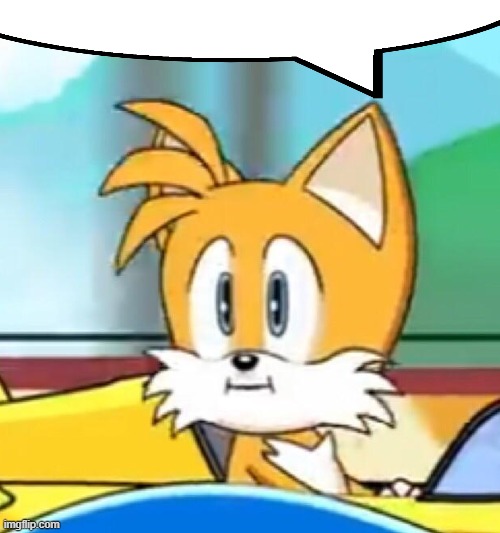 @.tails. | image tagged in tails hold up | made w/ Imgflip meme maker