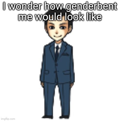 Moriarty but a shimeji | I wonder how genderbent me would look like | image tagged in moriarty but a shimeji | made w/ Imgflip meme maker