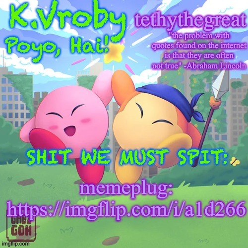 K.Vroby and tethythegreat shared template | memeplug: https://imgflip.com/i/a1d266 | image tagged in k vroby and tethythegreat shared template | made w/ Imgflip meme maker