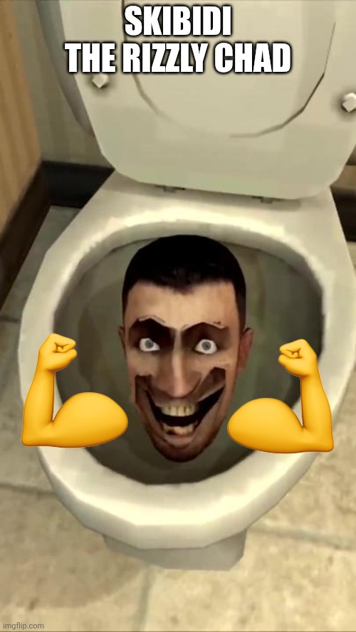 Skibidi toilet | SKIBIDI THE RIZZLY CHAD | image tagged in skibidi toilet | made w/ Imgflip meme maker