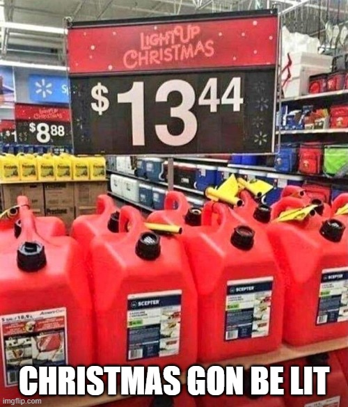 Light Up Christmas | CHRISTMAS GON BE LIT | image tagged in you had one job | made w/ Imgflip meme maker