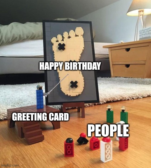 Greeting Cards | HAPPY BIRTHDAY; GREETING CARD; PEOPLE | image tagged in lego war plan,jpfan102504 | made w/ Imgflip meme maker