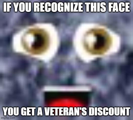 Who Else Remembers This | IF YOU RECOGNIZE THIS FACE; YOU GET A VETERAN'S DISCOUNT | image tagged in nostalgia | made w/ Imgflip meme maker
