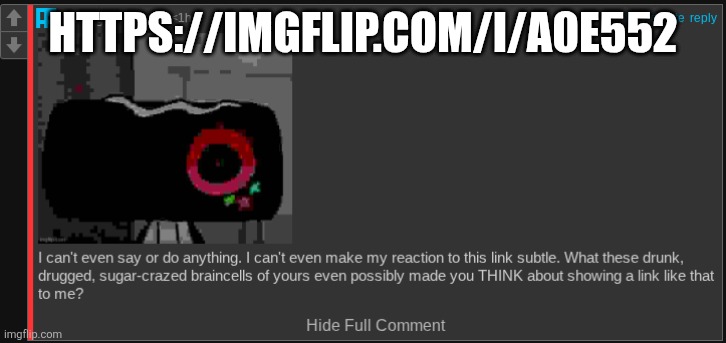https://imgflip.com/i/a0e552 | HTTPS://IMGFLIP.COM/I/A0E552 | image tagged in i can't even say or do anything | made w/ Imgflip meme maker