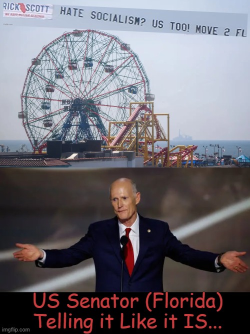 America was never meant to be a Socialist/Marxist/Communist country. | US Senator (Florida)
Telling it Like it IS... | image tagged in rick scott,florida,sign,banner,come on down,communism socialism | made w/ Imgflip meme maker