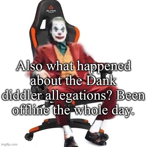 What happened about the dic pic situation? | Also what happened about the Dank diddler allegations? Been offline the whole day. | image tagged in average reaction image | made w/ Imgflip meme maker