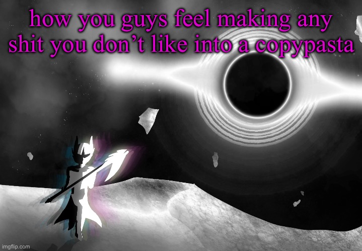 nova | how you guys feel making any shit you don’t like into a copypasta | image tagged in nova | made w/ Imgflip meme maker