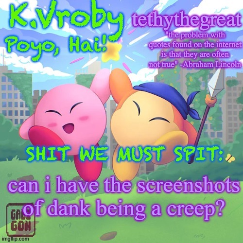 K.Vroby and tethythegreat shared template | can i have the screenshots of dank being a creep? | image tagged in k vroby and tethythegreat shared template | made w/ Imgflip meme maker