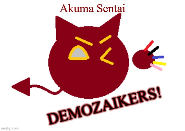 Demozaikers! | Akuma Sentai; DEMOZAIKERS! | image tagged in demon,diablo,super sentai,power rangers | made w/ Imgflip meme maker