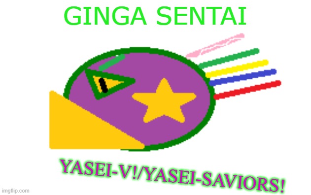 Yasei-V!/Yasei-Saviors! | GINGA SENTAI; YASEI-V!/YASEI-SAVIORS! | image tagged in gingaman,kaiju,super sentai,power rangers | made w/ Imgflip meme maker