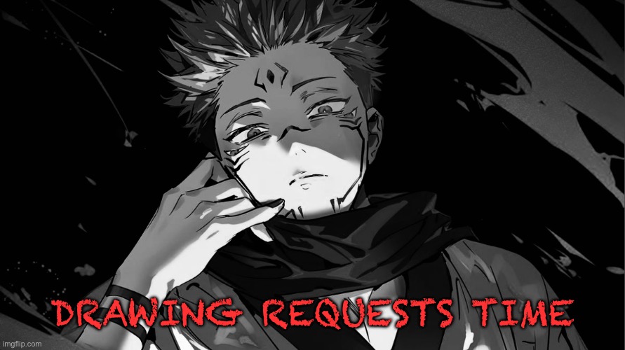It’s time!!! | DRAWING REQUESTS TIME | made w/ Imgflip meme maker