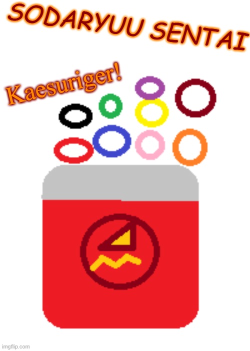 Kaesuriger! | SODARYUU SENTAI; Kaesuriger! | image tagged in soda,refrigerator,abarenger,super sentai,power rangers | made w/ Imgflip meme maker
