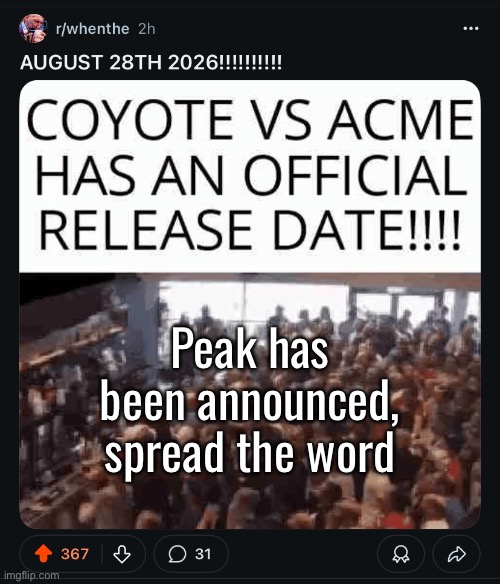 WE’VE GOT PEAK INBOUND | Peak has been announced, spread the word | made w/ Imgflip meme maker
