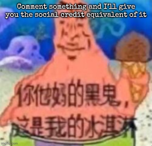 Social credit ice cream | Comment something and I’ll give you the social credit equivalent of it | image tagged in social credit ice cream | made w/ Imgflip meme maker