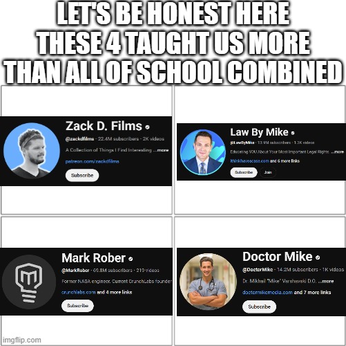teachers should be taking notes | LET'S BE HONEST HERE
THESE 4 TAUGHT US MORE THAN ALL OF SCHOOL COMBINED | image tagged in the 4 horsemen of,youtubers,teaching,school | made w/ Imgflip meme maker