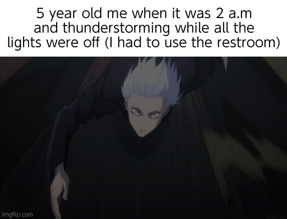 Closing your eyes as well | 5 year old me when it was 2 a.m and thunderstorming while all the lights were off (I had to use the restroom) | image tagged in gojo running | made w/ Imgflip meme maker