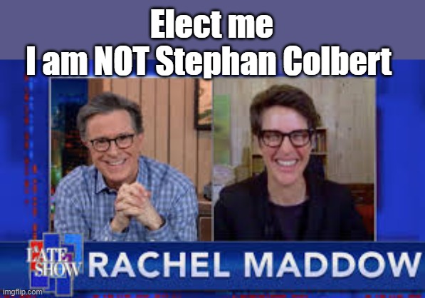 Elect me
I am NOT Stephan Colbert | made w/ Imgflip meme maker
