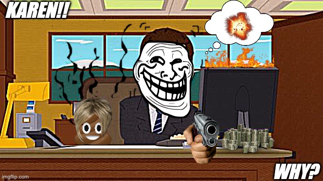 Aaaaand Its Gone Meme | KAREN!! WHY? | image tagged in memes,aaaaand its gone | made w/ Imgflip meme maker