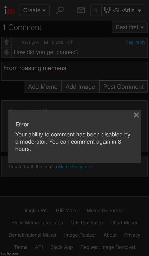 Well this stinks I just roasted memeus like come on | made w/ Imgflip meme maker