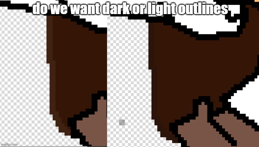 do we want dark or light outlines | made w/ Imgflip meme maker