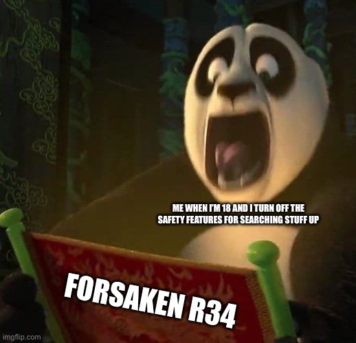 I WOULD DIE IVE SEEN SOME STUFF ON YOUTUBE BEFORE | ME WHEN I’M 18 AND I TURN OFF THE SAFETY FEATURES FOR SEARCHING STUFF UP; FORSAKEN R34 | image tagged in if the dragon scroll wasn't blank,forsaken,funny,banr34,memes | made w/ Imgflip meme maker