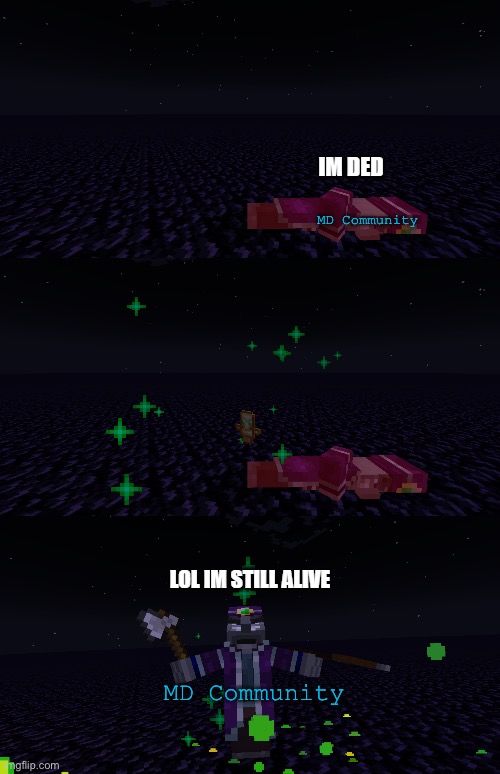 MD Community MD Community | image tagged in im ded but lol im still alive | made w/ Imgflip meme maker
