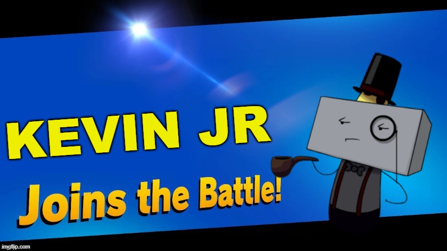 if Kvein jr was in super smash bros ultimate | KEVIN JR | image tagged in blank joins the battle | made w/ Imgflip meme maker
