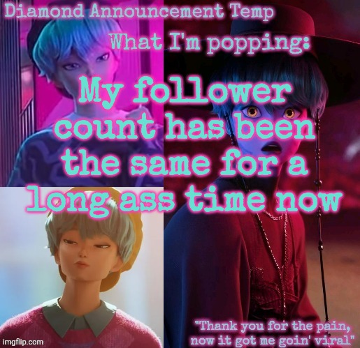 Diamond's Baby Saja Temp | My follower count has been the same for a long ass time now | image tagged in diamond's baby saja temp | made w/ Imgflip meme maker