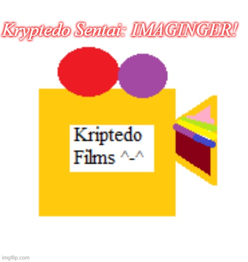 Imaginger! | Kryptedo Sentai: IMAGINGER! | image tagged in zenkaiger,kriptedo,super sentai,power rangers | made w/ Imgflip meme maker