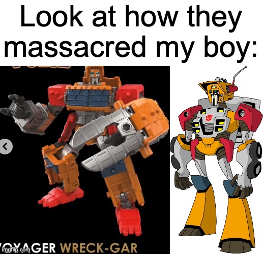 the first time age of the primes fumbled | Look at how they massacred my boy: | image tagged in memes,transformers | made w/ Imgflip meme maker