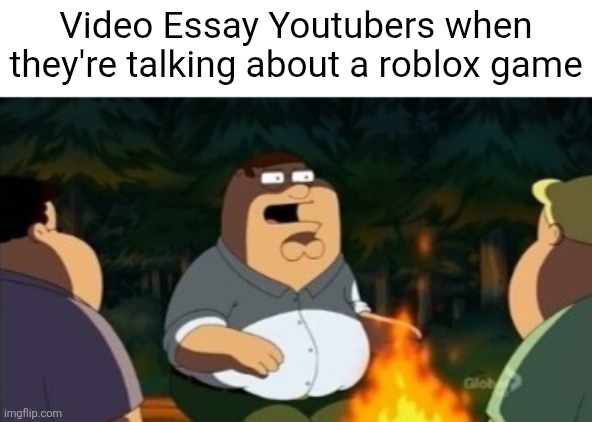 I watched a video about Speed Run 4 and it sounded like the guy was reading a creepypasta | Video Essay Youtubers when they're talking about a roblox game | made w/ Imgflip meme maker