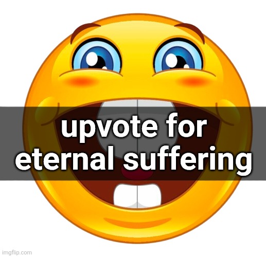 yay | upvote for eternal suffering | made w/ Imgflip meme maker