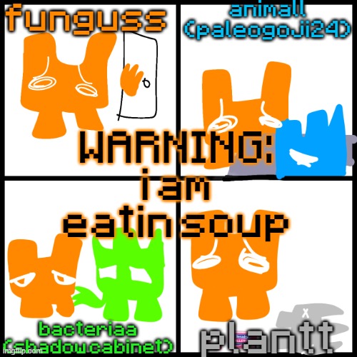 the 4-way temp | WARNING: i am eatin soup | image tagged in the 4-way temp | made w/ Imgflip meme maker