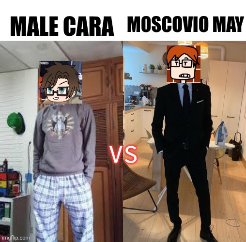 Who would win in a fight between Male Cara and Moscovio May? | MALE CARA; MOSCOVIO MAY; VS | image tagged in fernanfloo dresses up,mc,male cara,moscovio may,comics,battle | made w/ Imgflip meme maker
