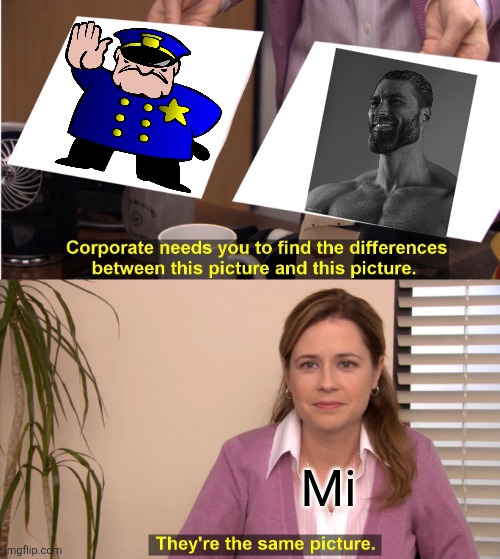 They're The Same Picture | Mi | image tagged in memes,they're the same picture | made w/ Imgflip meme maker