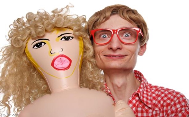 Blow Up Doll Dork | image tagged in blow up doll dork | made w/ Imgflip meme maker