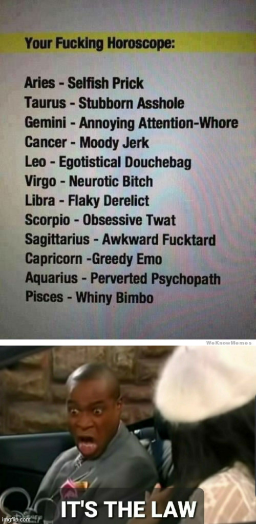 Your Horoscope | image tagged in you're f'n horrorscope,it's the law | made w/ Imgflip meme maker