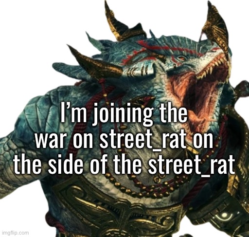 Free my dude he did nothing wrong | I’m joining the war on street_rat on the side of the street_rat | made w/ Imgflip meme maker