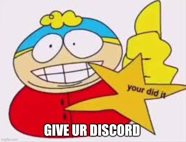 South Park | GIVE UR DISCORD | image tagged in south park | made w/ Imgflip meme maker